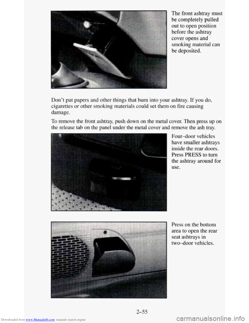 CHEVROLET BLAZER 1995 2.G Owners Manual Downloaded from www.Manualslib.com manuals search engine The front ashtray must
be completely pulled out to open position
before the ashtray cover
opens and
smoking material can
be d CHEVROLET BLAZER 1995 2.G Owners Manual Downloaded from www.Manualslib.com manuals search engine The front ashtray must
be completely pulled out to open position
before the ashtray cover
opens and
smoking material can
be d