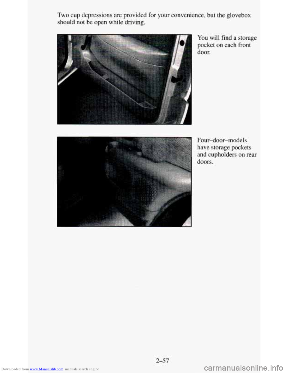 CHEVROLET BLAZER 1995 2.G Owners Manual Downloaded from www.Manualslib.com manuals search engine Two cup depressions are provided for your convenience, but the glovebox
should not be open while driving.
You
will find a storage
p CHEVROLET BLAZER 1995 2.G Owners Manual Downloaded from www.Manualslib.com manuals search engine Two cup depressions are provided for your convenience, but the glovebox
should not be open while driving.
You
will find a storage
p