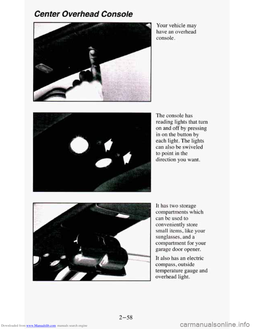 CHEVROLET BLAZER 1995 2.G Owners Manual Downloaded from www.Manualslib.com manuals search engine Center Overhead Console
- I
P
Your vehicle may
have an overhead
console
+
The console has
reading lights that turn
on and off b CHEVROLET BLAZER 1995 2.G Owners Manual Downloaded from www.Manualslib.com manuals search engine Center Overhead Console
- I
P
Your vehicle may
have an overhead
console
+
The console has
reading lights that turn
on and off b