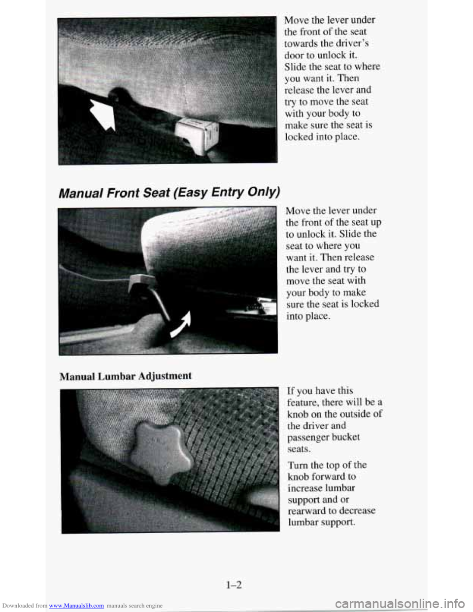 CHEVROLET BLAZER 1995 2.G User Guide Downloaded from www.Manualslib.com manuals search engine Manual Front Seat (Easy Entry Only)
Move the lever under
the front of the seat
towards the drivers
door to unlock it.
Slid CHEVROLET BLAZER 1995 2.G User Guide Downloaded from www.Manualslib.com manuals search engine Manual Front Seat (Easy Entry Only)
Move the lever under
the front of the seat
towards the drivers
door to unlock it.
Slid