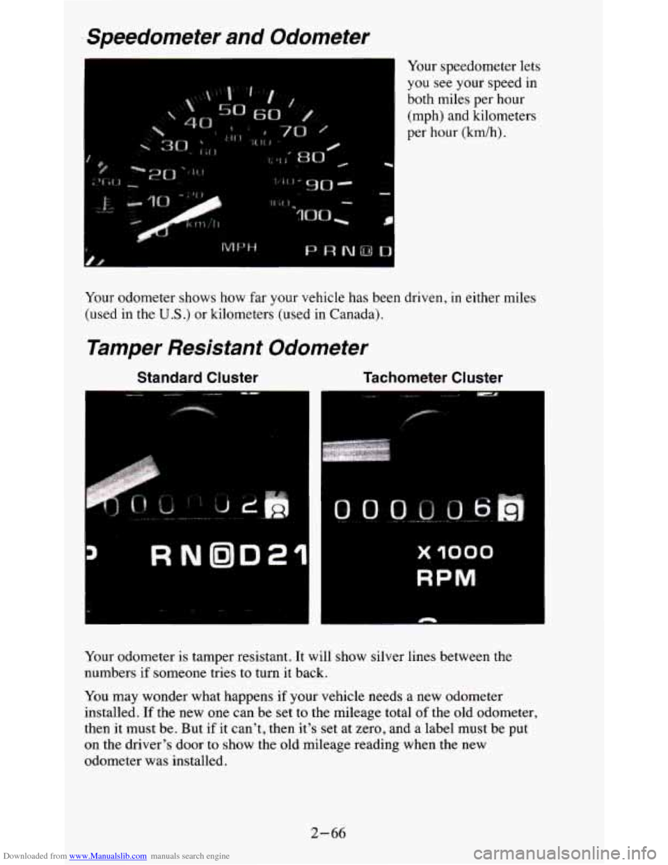 CHEVROLET BLAZER 1995 2.G Owners Manual Downloaded from www.Manualslib.com manuals search engine Speedometer and Odometer
Your speedometer lets
you see your speed in
both miles per hour
(mph) and kilometers
per hour
(krdh). CHEVROLET BLAZER 1995 2.G Owners Manual Downloaded from www.Manualslib.com manuals search engine Speedometer and Odometer
Your speedometer lets
you see your speed in
both miles per hour
(mph) and kilometers
per hour
(krdh).