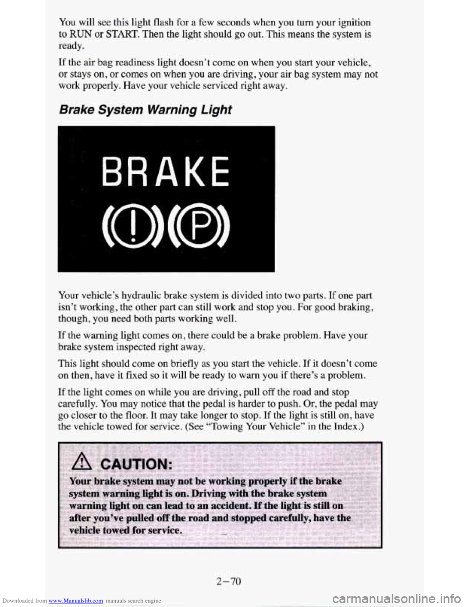 CHEVROLET BLAZER 1995 2.G Owners Manual Downloaded from www.Manualslib.com manuals search engine You will see this light flash for a few seconds when you turn your ignition
to
RUN or START. Then the light should go out. This CHEVROLET BLAZER 1995 2.G Owners Manual Downloaded from www.Manualslib.com manuals search engine You will see this light flash for a few seconds when you turn your ignition
to
RUN or START. Then the light should go out. This