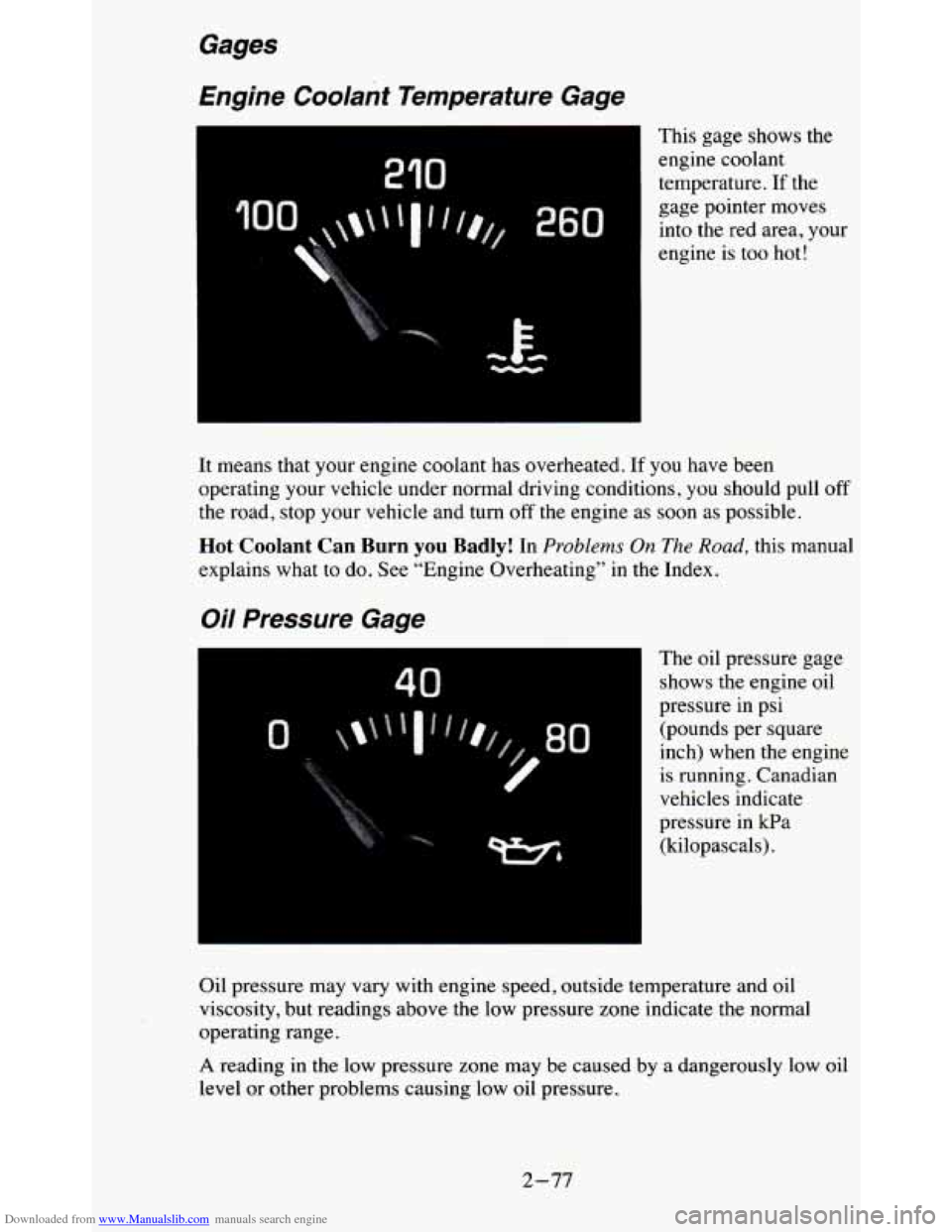 CHEVROLET BLAZER 1995 2.G Owners Manual Downloaded from www.Manualslib.com manuals search engine Gages
Engine Coolant Temperature Gage
I
210
0
rc E- -
This gage shows the
engine coolant
temperature.
If the
gage pointer mo CHEVROLET BLAZER 1995 2.G Owners Manual Downloaded from www.Manualslib.com manuals search engine Gages
Engine Coolant Temperature Gage
I
210
0
rc E- -
This gage shows the
engine coolant
temperature.
If the
gage pointer mo