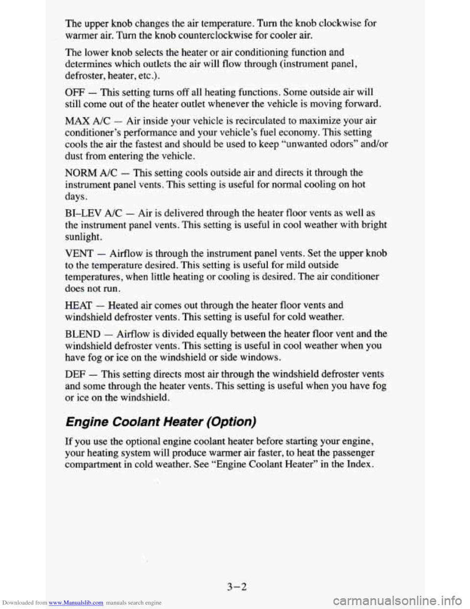 CHEVROLET BLAZER 1995 2.G Owners Manual Downloaded from www.Manualslib.com manuals search engine The upper knob changes the air temperature. Turn the knob clockwise for
warmer air. Turn the knob counterclockwise for cooler a CHEVROLET BLAZER 1995 2.G Owners Manual Downloaded from www.Manualslib.com manuals search engine The upper knob changes the air temperature. Turn the knob clockwise for
warmer air. Turn the knob counterclockwise for cooler a