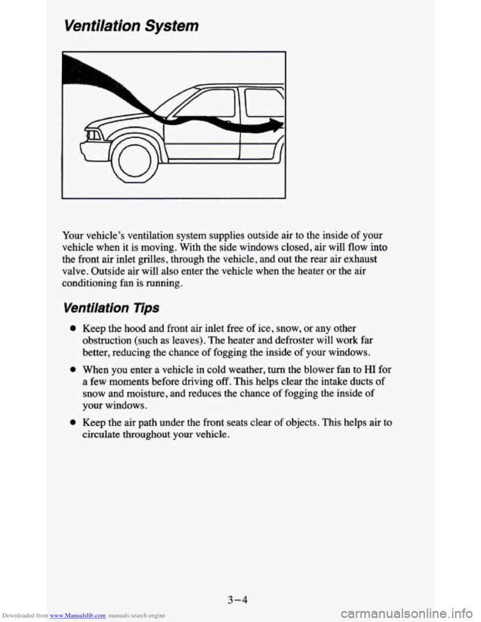 CHEVROLET BLAZER 1995 2.G Owners Manual Downloaded from www.Manualslib.com manuals search engine Ventilation System
L
L
I‘ -a
Your vehicle’s ventilation system supplies outside air to the insi\
de of your
vehicle when it CHEVROLET BLAZER 1995 2.G Owners Manual Downloaded from www.Manualslib.com manuals search engine Ventilation System
L
L
I‘ -a
Your vehicle’s ventilation system supplies outside air to the insi\
de of your
vehicle when it