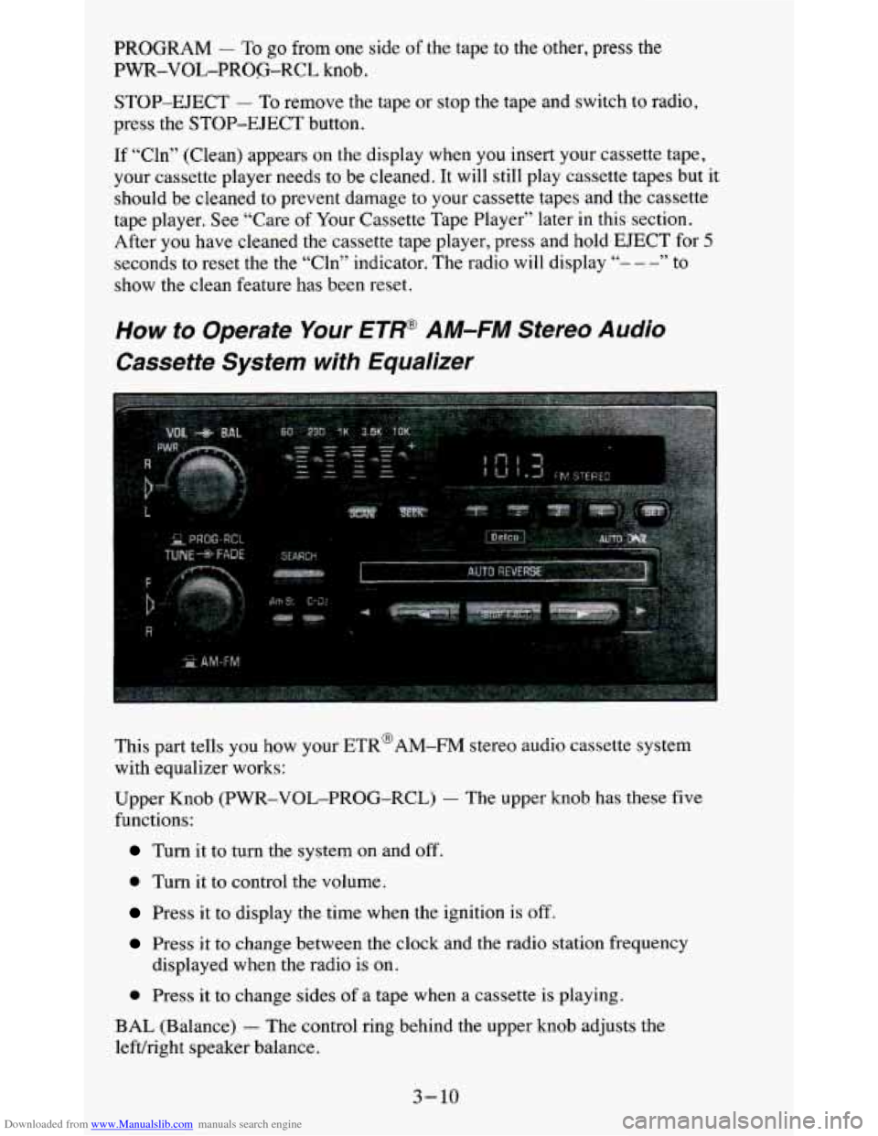 CHEVROLET BLAZER 1995 2.G Owners Manual Downloaded from www.Manualslib.com manuals search engine PROGRAM - To go from one side of the tape to the other, press the
PWR-VOL-PROCi-RCL knob.
STOP-EJECT
- To remove the tape or stop CHEVROLET BLAZER 1995 2.G Owners Manual Downloaded from www.Manualslib.com manuals search engine PROGRAM - To go from one side of the tape to the other, press the
PWR-VOL-PROCi-RCL knob.
STOP-EJECT
- To remove the tape or stop