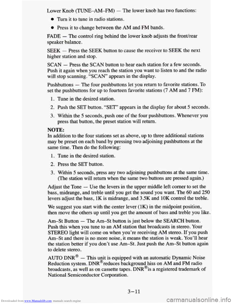 CHEVROLET BLAZER 1995 2.G Owners Manual Downloaded from www.Manualslib.com manuals search engine Lower Knob (TUNE-AM-FM) - The lower knob has two functions:
0 Turn it to tune in radio stations.
0 Press it to change between the AM CHEVROLET BLAZER 1995 2.G Owners Manual Downloaded from www.Manualslib.com manuals search engine Lower Knob (TUNE-AM-FM) - The lower knob has two functions:
0 Turn it to tune in radio stations.
0 Press it to change between the AM