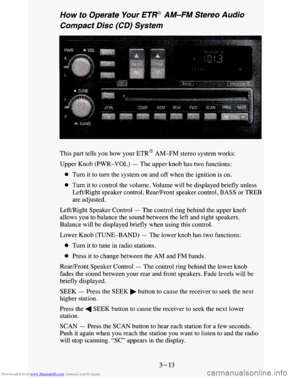 CHEVROLET BLAZER 1995 2.G Owners Manual Downloaded from www.Manualslib.com manuals search engine How to Operate Your ETP AM-FM Stereo Audio
Compact Disc (CD)
System
This part tells you how your ETR@ AM-FM stereo system works: CHEVROLET BLAZER 1995 2.G Owners Manual Downloaded from www.Manualslib.com manuals search engine How to Operate Your ETP AM-FM Stereo Audio
Compact Disc (CD)
System
This part tells you how your ETR@ AM-FM stereo system works: