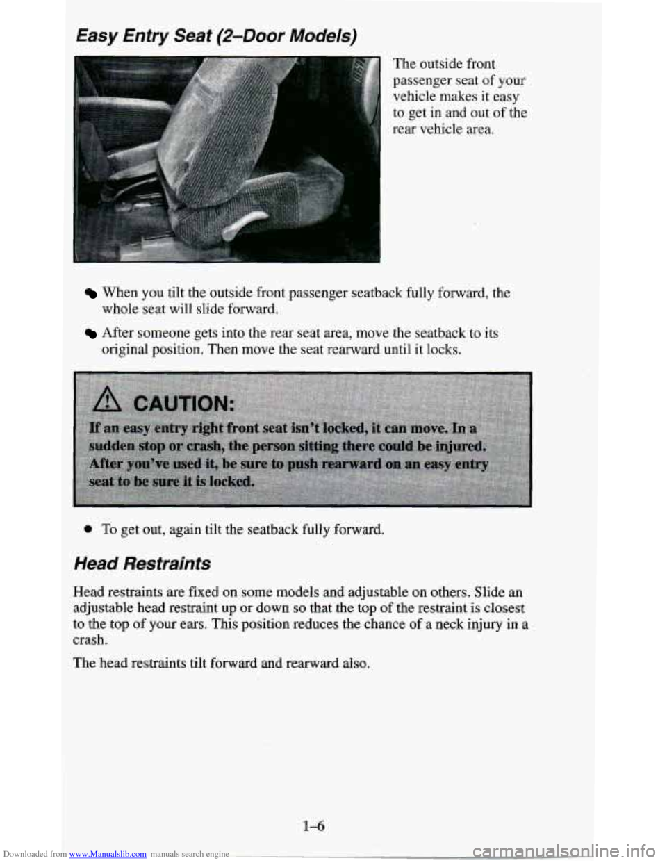 CHEVROLET BLAZER 1995 2.G User Guide Downloaded from www.Manualslib.com manuals search engine Easy Entry Seat (2-Door Models)
The outside front
passenger seat of your
vehicle makes it easy
to get in and out of the
rear CHEVROLET BLAZER 1995 2.G User Guide Downloaded from www.Manualslib.com manuals search engine Easy Entry Seat (2-Door Models)
The outside front
passenger seat of your
vehicle makes it easy
to get in and out of the
rear