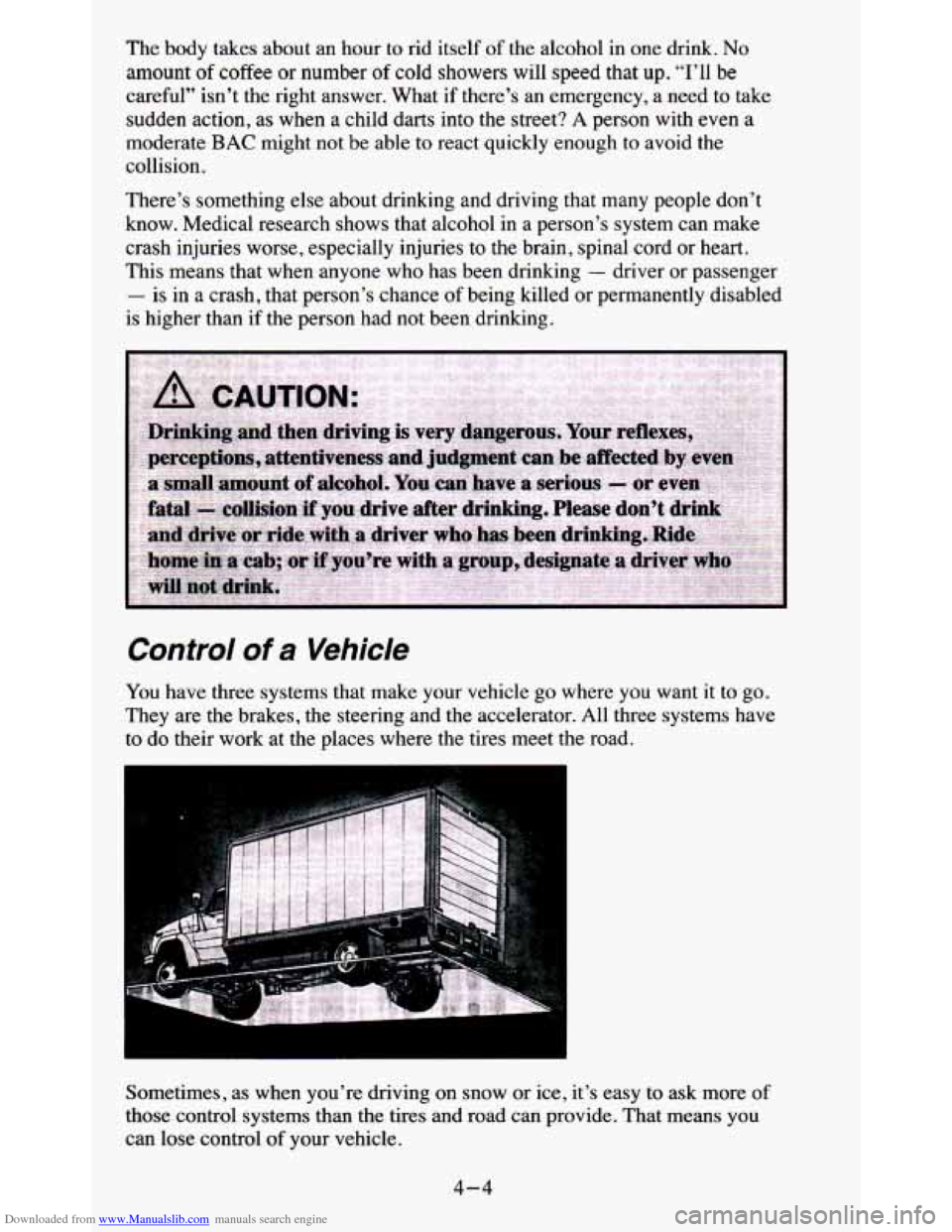 CHEVROLET BLAZER 1995 2.G Owners Manual Downloaded from www.Manualslib.com manuals search engine The body takes about an hour to rid itself of the alcohol in one drink. No
amount of coffee or number of cold showers will speed t CHEVROLET BLAZER 1995 2.G Owners Manual Downloaded from www.Manualslib.com manuals search engine The body takes about an hour to rid itself of the alcohol in one drink. No
amount of coffee or number of cold showers will speed t
