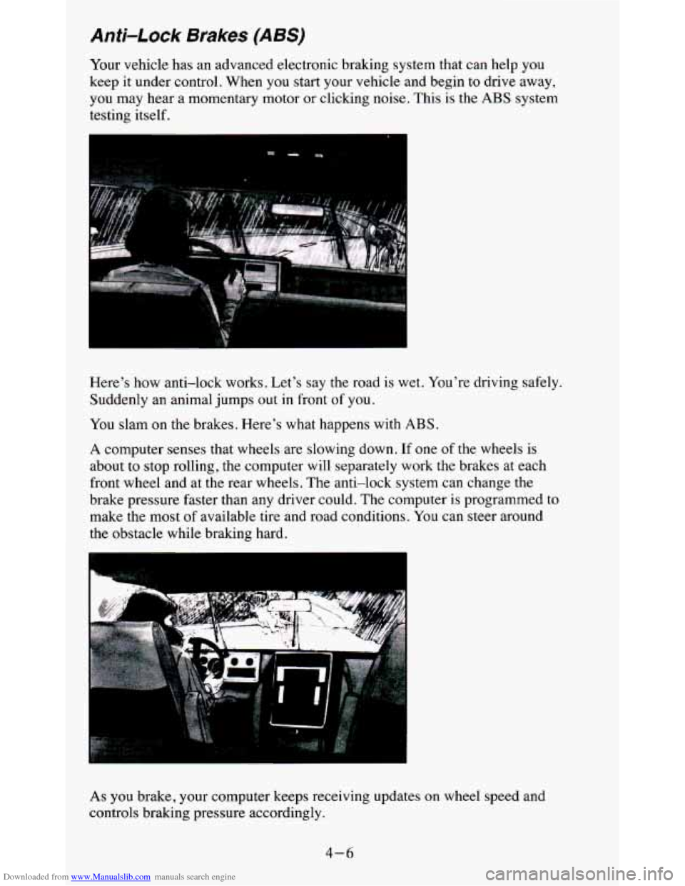 CHEVROLET BLAZER 1995 2.G Owners Manual Downloaded from www.Manualslib.com manuals search engine Anti-Lock Brakes (ABS)
Your vehicle has an advanced electronic braking system that can help you
keep
it under control. When you s CHEVROLET BLAZER 1995 2.G Owners Manual Downloaded from www.Manualslib.com manuals search engine Anti-Lock Brakes (ABS)
Your vehicle has an advanced electronic braking system that can help you
keep
it under control. When you s
