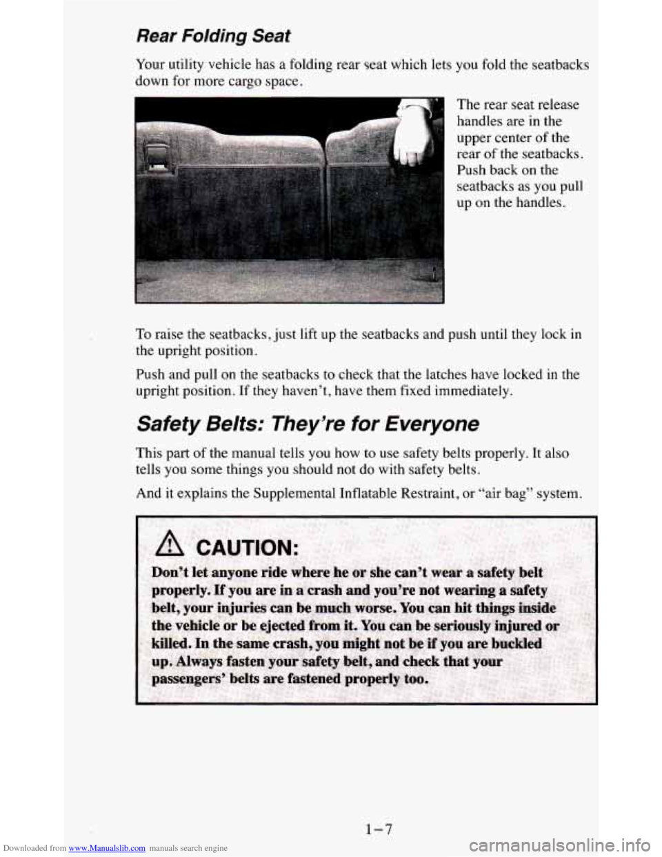 CHEVROLET BLAZER 1995 2.G User Guide Downloaded from www.Manualslib.com manuals search engine Rear Folding Seat
Your utility vehicle has a folding rear seat which lets you fold t\
he seatbacks
down
for more cargo space. CHEVROLET BLAZER 1995 2.G User Guide Downloaded from www.Manualslib.com manuals search engine Rear Folding Seat
Your utility vehicle has a folding rear seat which lets you fold t\
he seatbacks
down
for more cargo space.