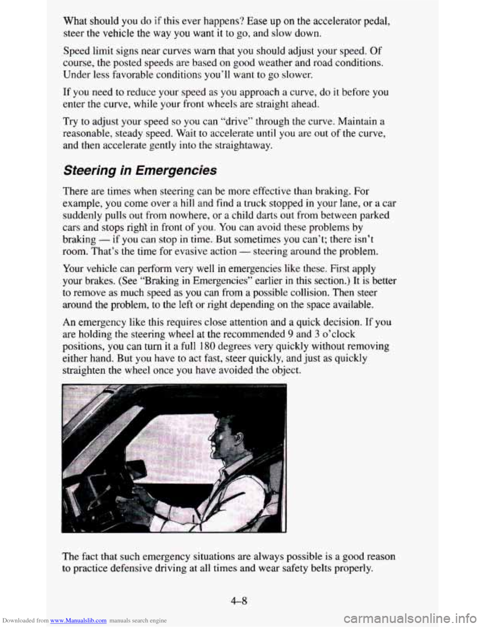 CHEVROLET BLAZER 1995 2.G Owners Manual Downloaded from www.Manualslib.com manuals search engine What  should you do if this  ever  happens?  Ease  up  on  the  accelerator  pedal, 
steer  the  vehicle  the  way 
you want it to go, and  slo