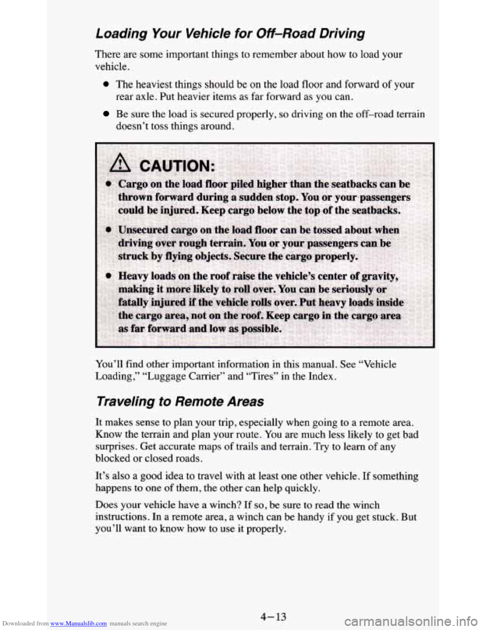 CHEVROLET BLAZER 1995 2.G Owners Manual Downloaded from www.Manualslib.com manuals search engine Loading Your Vehicle for Off-Road  Driving 
There are some important  things  to  remember  about how to  load  your 
vehicle. 
0 The  heaviest