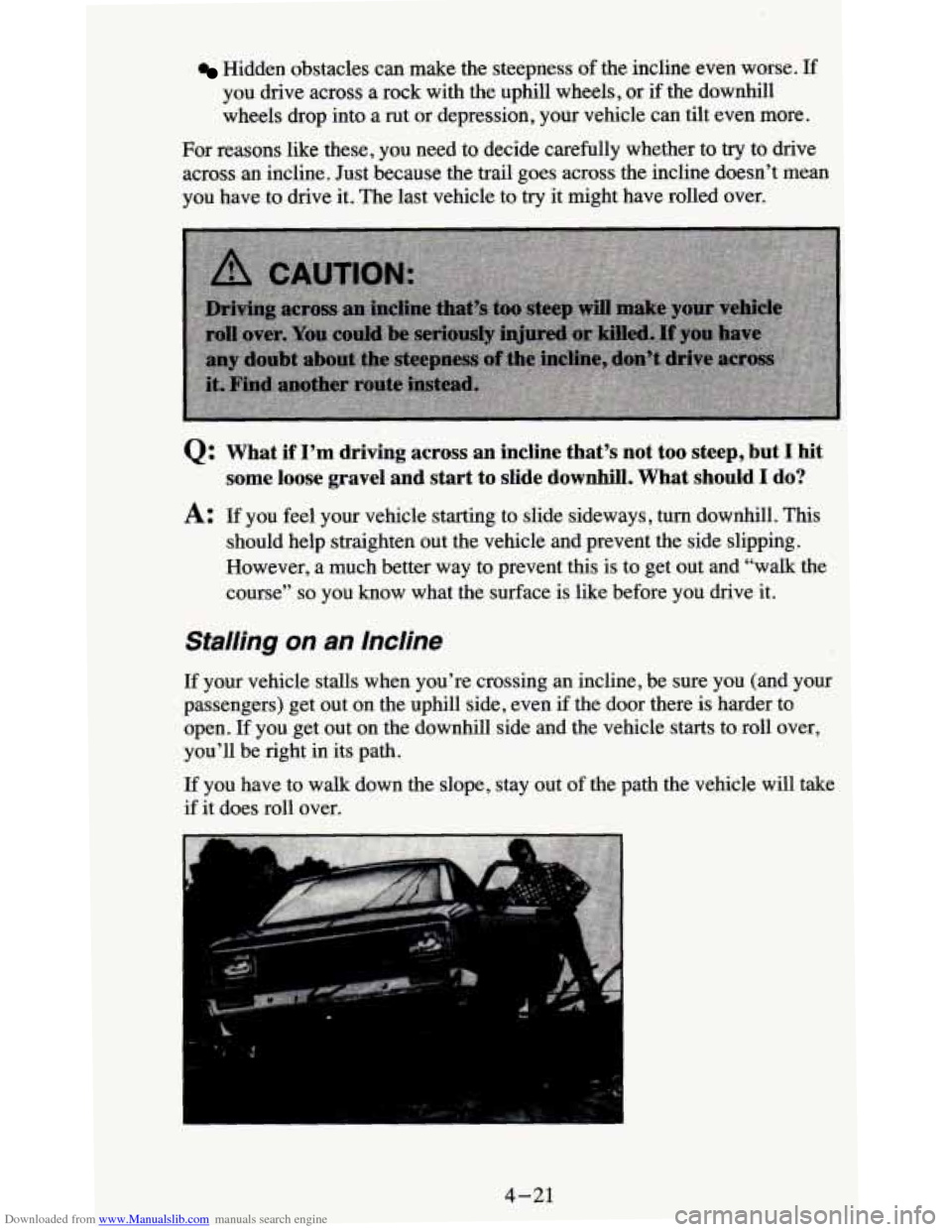 CHEVROLET BLAZER 1995 2.G Owners Manual Downloaded from www.Manualslib.com manuals search engine Hidden obstacles  can  make  the  steepness  of  the incline  even  worse. If 
you drive across a  rock  with  the  uphill  wheels, or if the  
