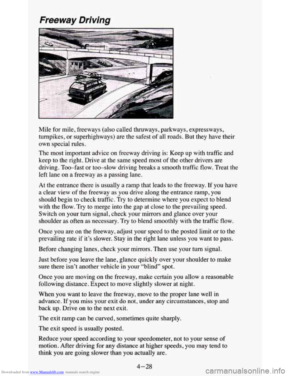 CHEVROLET BLAZER 1995 2.G Owners Manual Downloaded from www.Manualslib.com manuals search engine Freeway Driving
Mile for mile, freeways (also called thruways, parkways, expressways,
turnpikes, or superhighways) are the safest o CHEVROLET BLAZER 1995 2.G Owners Manual Downloaded from www.Manualslib.com manuals search engine Freeway Driving
Mile for mile, freeways (also called thruways, parkways, expressways,
turnpikes, or superhighways) are the safest o