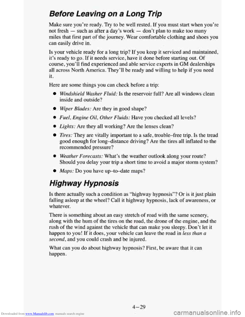 CHEVROLET BLAZER 1995 2.G Owners Manual Downloaded from www.Manualslib.com manuals search engine Before Leaving on a Long Trip
Make sure you’re ready. Try to be well rested. If you must start when you’re
not fresh
- such CHEVROLET BLAZER 1995 2.G Owners Manual Downloaded from www.Manualslib.com manuals search engine Before Leaving on a Long Trip
Make sure you’re ready. Try to be well rested. If you must start when you’re
not fresh
- such