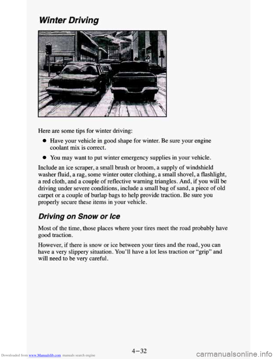 CHEVROLET BLAZER 1995 2.G Owners Manual Downloaded from www.Manualslib.com manuals search engine Winter Driving
Here are some tips for winter driving:
Have your vehicle in good shape for winter. Be sure your engine
coolant CHEVROLET BLAZER 1995 2.G Owners Manual Downloaded from www.Manualslib.com manuals search engine Winter Driving
Here are some tips for winter driving:
Have your vehicle in good shape for winter. Be sure your engine
coolant