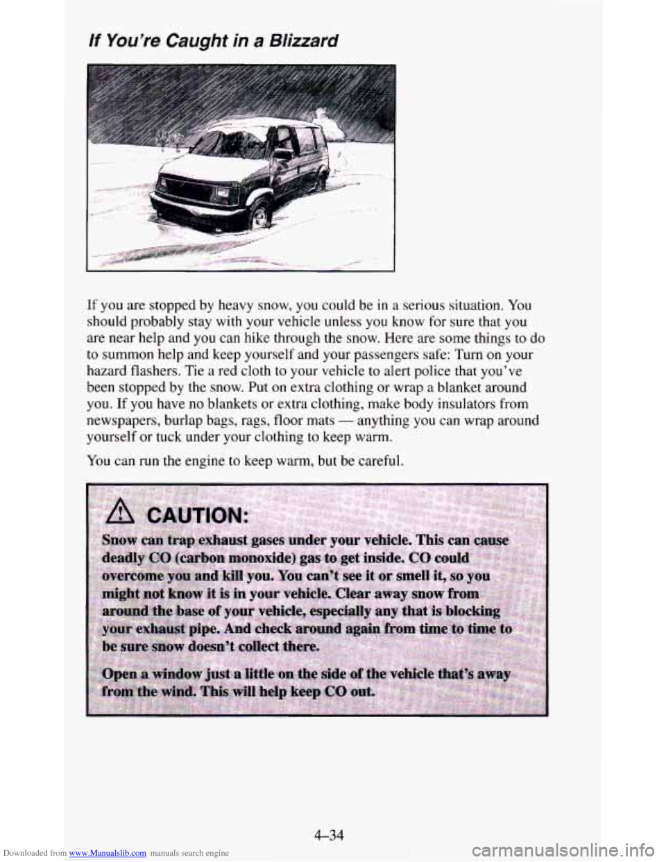 CHEVROLET BLAZER 1995 2.G Owners Manual Downloaded from www.Manualslib.com manuals search engine If You’re Caught in a Blizzard
If you are stopped by heavy snow, you could be in a serious situation. You
should probably stay w CHEVROLET BLAZER 1995 2.G Owners Manual Downloaded from www.Manualslib.com manuals search engine If You’re Caught in a Blizzard
If you are stopped by heavy snow, you could be in a serious situation. You
should probably stay w