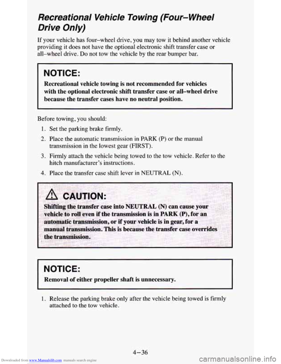 CHEVROLET BLAZER 1995 2.G Owners Manual Downloaded from www.Manualslib.com manuals search engine Recreational Vehicle Towing (Four- Wheel
Drive Only)
If your vehicle has four-wheel drive, you may tow it behind another vehicle CHEVROLET BLAZER 1995 2.G Owners Manual Downloaded from www.Manualslib.com manuals search engine Recreational Vehicle Towing (Four- Wheel
Drive Only)
If your vehicle has four-wheel drive, you may tow it behind another vehicle