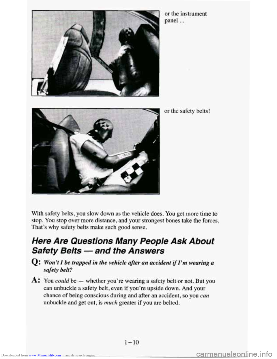 CHEVROLET BLAZER 1995 2.G User Guide Downloaded from www.Manualslib.com manuals search engine or the instrument
panel
...
I
, F “ P ..
a
or the safety belts!
With safety belts, you slow down as the vehicle does.
You CHEVROLET BLAZER 1995 2.G User Guide Downloaded from www.Manualslib.com manuals search engine or the instrument
panel
...
I
, F “ P ..
a
or the safety belts!
With safety belts, you slow down as the vehicle does.
You