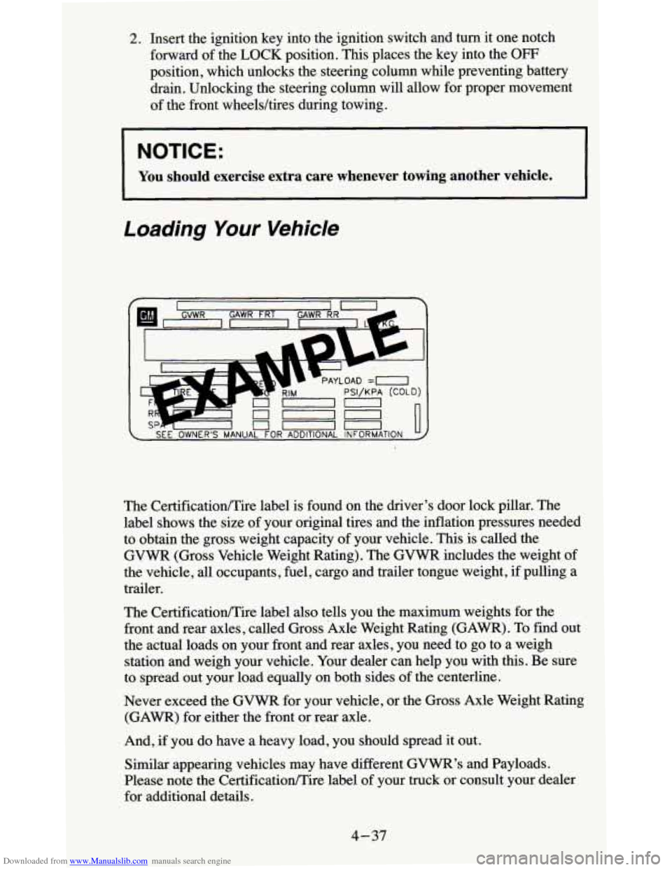 CHEVROLET BLAZER 1995 2.G Owners Manual Downloaded from www.Manualslib.com manuals search engine 2. Insert the  ignition  key into  the  ignition  switch  and  turn  it one notch 
forward  of the 
LOCK position. This  places  the  key  into