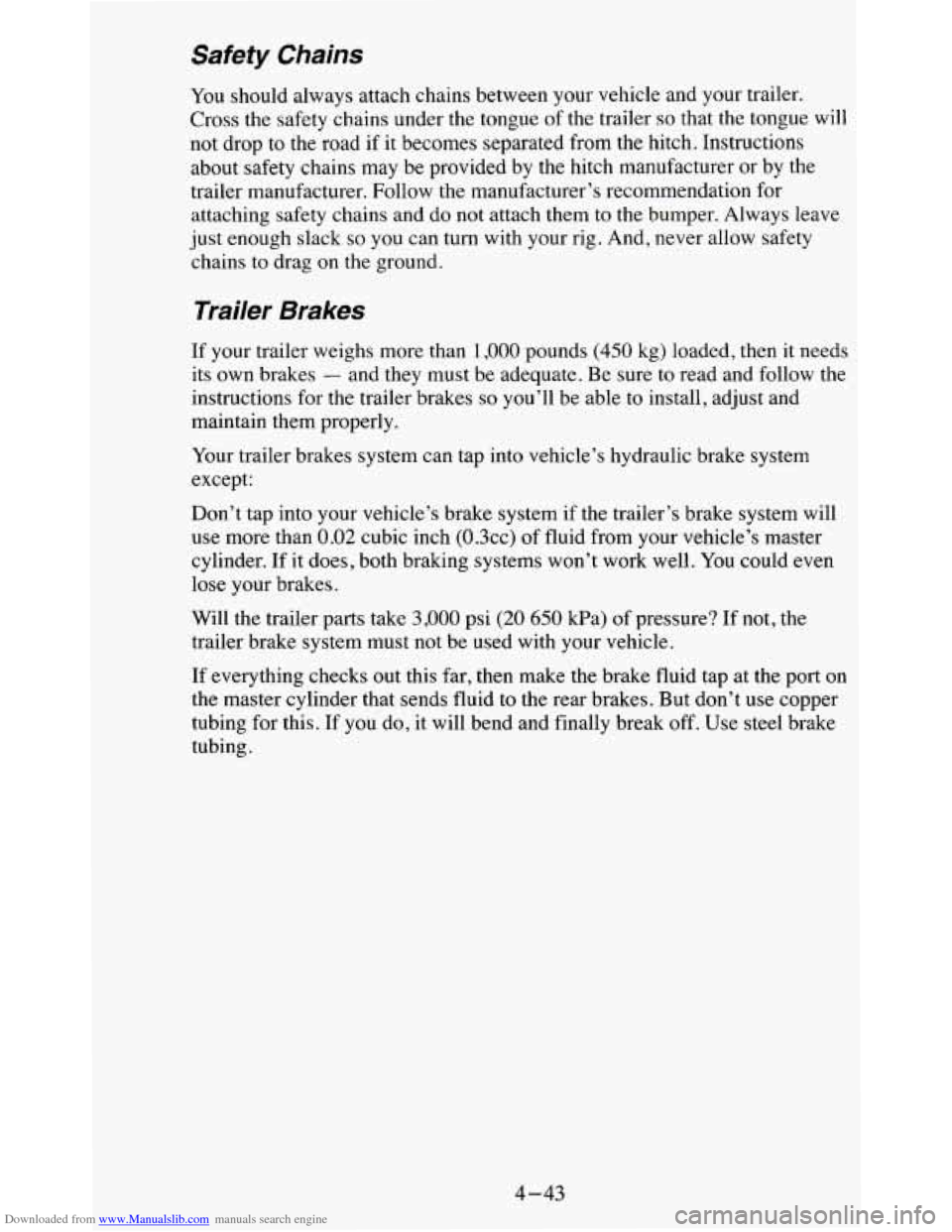 CHEVROLET BLAZER 1995 2.G Owners Manual Downloaded from www.Manualslib.com manuals search engine Safety  Chains 
You should  always  attach  chains  between  your  vehicle  and  your  trail\
er. 
Cross  the  safety  chains under  the  tongu