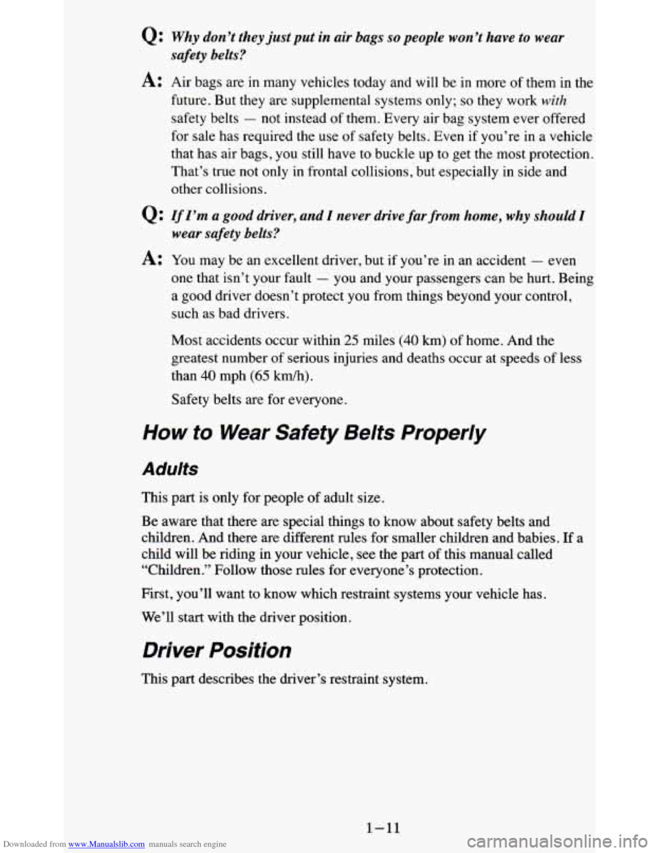 CHEVROLET BLAZER 1995 2.G Owners Manual Downloaded from www.Manualslib.com manuals search engine 0: Why don’t  they  just  put in air  bags so people  won’t have to wear 
safety  belts? 
A: Air  bags  are in many  vehicles  today  and w