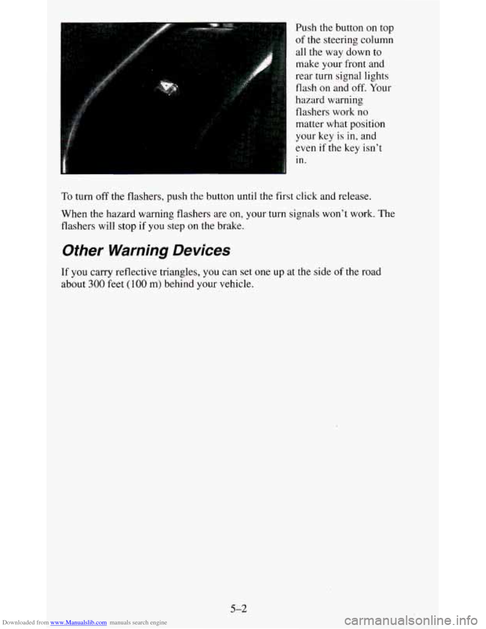 CHEVROLET BLAZER 1995 2.G Owners Manual Downloaded from www.Manualslib.com manuals search engine , Push the button  on  top 
i of the  steering  column 
all 
the way  down to 
make  your  front  and 
’ rear  turn  signal  lights 
flash  o