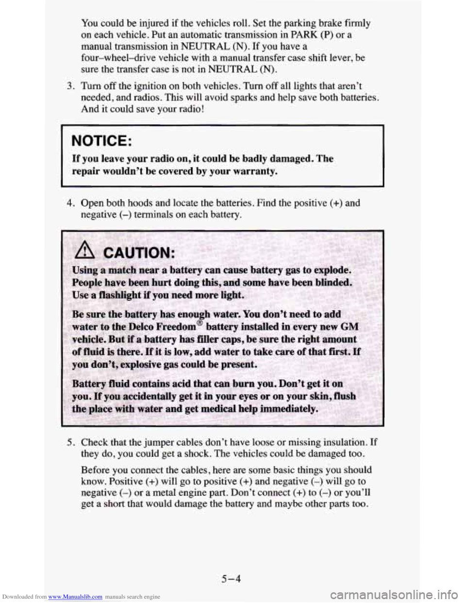 CHEVROLET BLAZER 1995 2.G Owners Manual Downloaded from www.Manualslib.com manuals search engine You could  be injured  if the  vehicles  roll. Set the  parking  brake  firmly 
on each vehicle.  Put  an  automatic transmission  in  PARK (P)