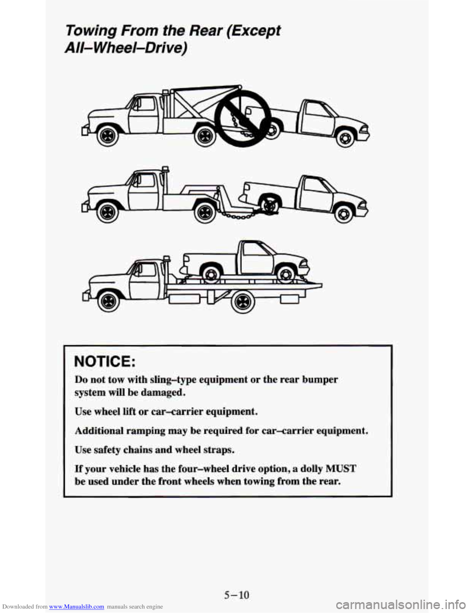 CHEVROLET BLAZER 1995 2.G Owners Manual Downloaded from www.Manualslib.com manuals search engine Towing From the Rear (Except 
A// Wheel-Drive) 
NOTICE: 
Do not tow  with  sling-type  equipment  or  the  rear  bumper 
system  will  be dama