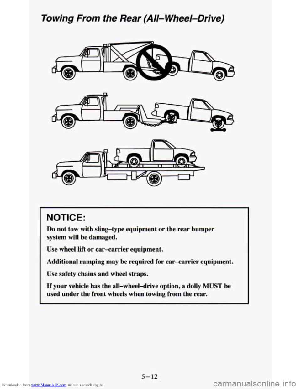 CHEVROLET BLAZER 1995 2.G Owners Manual Downloaded from www.Manualslib.com manuals search engine Towing From the  Rear  (All-  Wheel-Drive) 
NOTICE: 
Do not tow  with  sling-type  equipment  or  the  rear  bumper 
system  will be  damaged. 