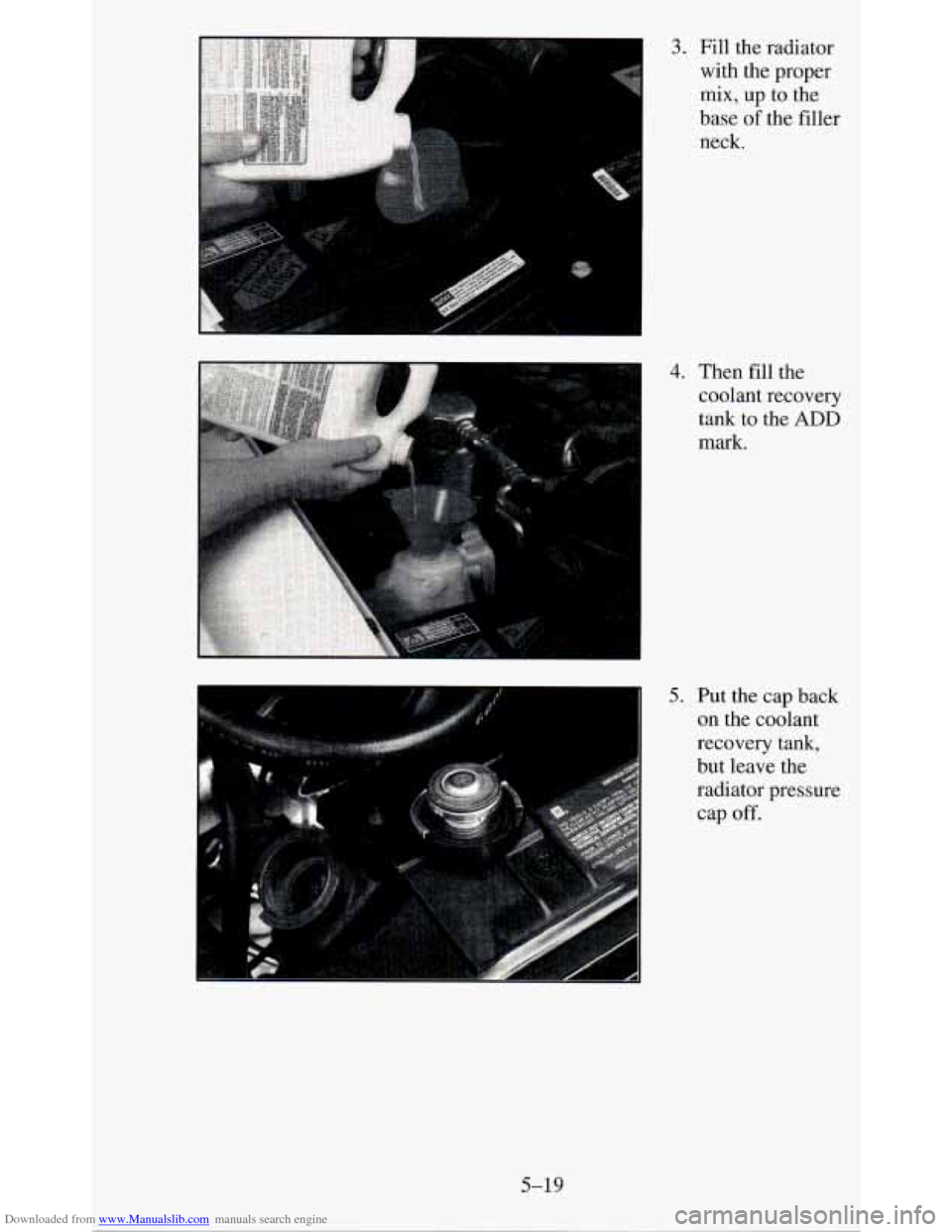 CHEVROLET BLAZER 1995 2.G Owners Manual Downloaded from www.Manualslib.com manuals search engine 3. Fill the radiator
with the proper
mix, up to the
base
of the filler
1
neck.
4. Then fill the coolant recovery
tank
to the CHEVROLET BLAZER 1995 2.G Owners Manual Downloaded from www.Manualslib.com manuals search engine 3. Fill the radiator
with the proper
mix, up to the
base
of the filler
1
neck.
4. Then fill the coolant recovery
tank
to the