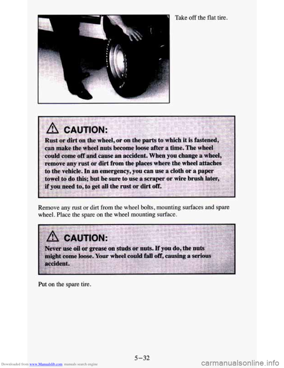 CHEVROLET BLAZER 1995 2.G Owners Manual Downloaded from www.Manualslib.com manuals search engine f, : i 
I 
Take off the flat tire. 
Remove  any  rust 
or dirt from  the  wheel bolts,  mounting  surfaces  and  spare 
wheel.  Place  the  spa