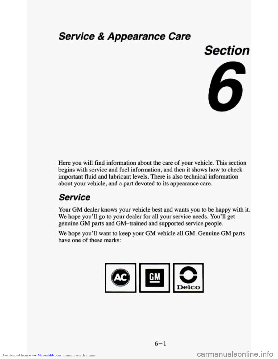 CHEVROLET BLAZER 1995 2.G Owners Manual Downloaded from www.Manualslib.com manuals search engine Service & Appearance Care
Section‘
Here you will find information about the care of your vehicle. This section
begins with serv CHEVROLET BLAZER 1995 2.G Owners Manual Downloaded from www.Manualslib.com manuals search engine Service & Appearance Care
Section‘
Here you will find information about the care of your vehicle. This section
begins with serv