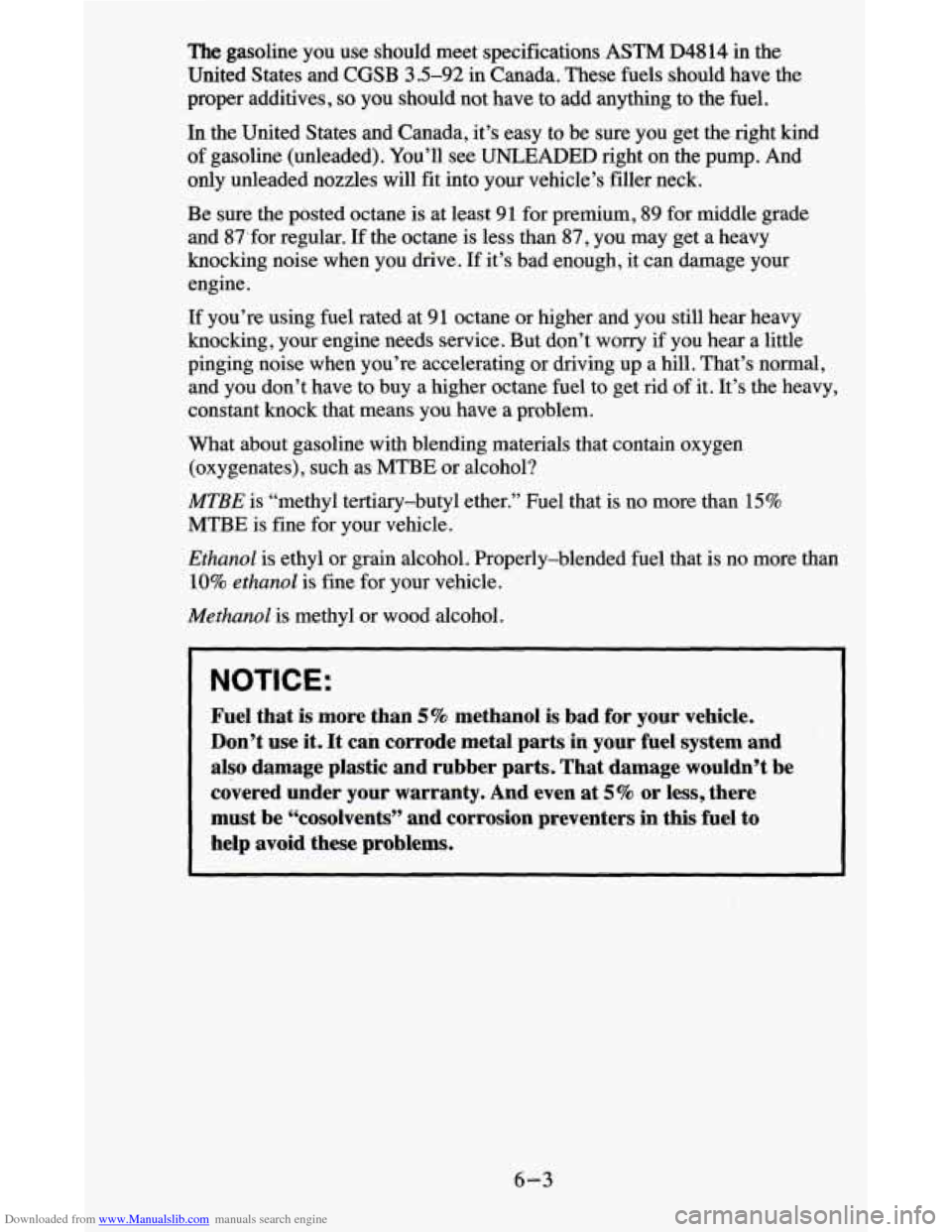 CHEVROLET BLAZER 1995 2.G Owners Manual Downloaded from www.Manualslib.com manuals search engine The gasoline you use should meet specifications ASTM D4814 in the
United States and
CGSB 3.5-92 in Canada. These fuels should have the
CHEVROLET BLAZER 1995 2.G Owners Manual Downloaded from www.Manualslib.com manuals search engine The gasoline you use should meet specifications ASTM D4814 in the
United States and
CGSB 3.5-92 in Canada. These fuels should have the