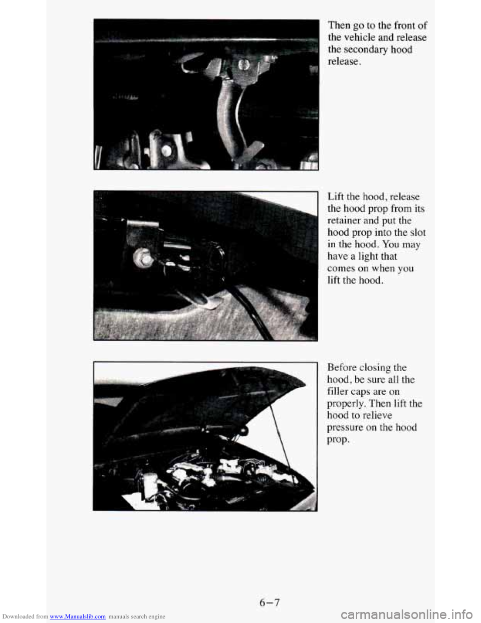 CHEVROLET BLAZER 1995 2.G Owners Manual Downloaded from www.Manualslib.com manuals search engine Then go to the front of
the vehicle and release
the secondary hood
release.
Lift the hood, release
the hood prop from its
re CHEVROLET BLAZER 1995 2.G Owners Manual Downloaded from www.Manualslib.com manuals search engine Then go to the front of
the vehicle and release
the secondary hood
release.
Lift the hood, release
the hood prop from its
re