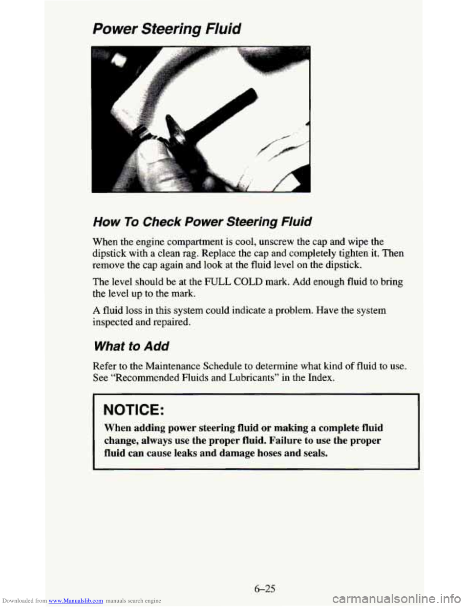 CHEVROLET BLAZER 1995 2.G Owners Manual Downloaded from www.Manualslib.com manuals search engine Power  Steering  Fluid 
How To Check  Power  Steering  Fluid 
When  the engine compartment  is cool,  unscrew  the  cap and  wipe  the 
dipstic