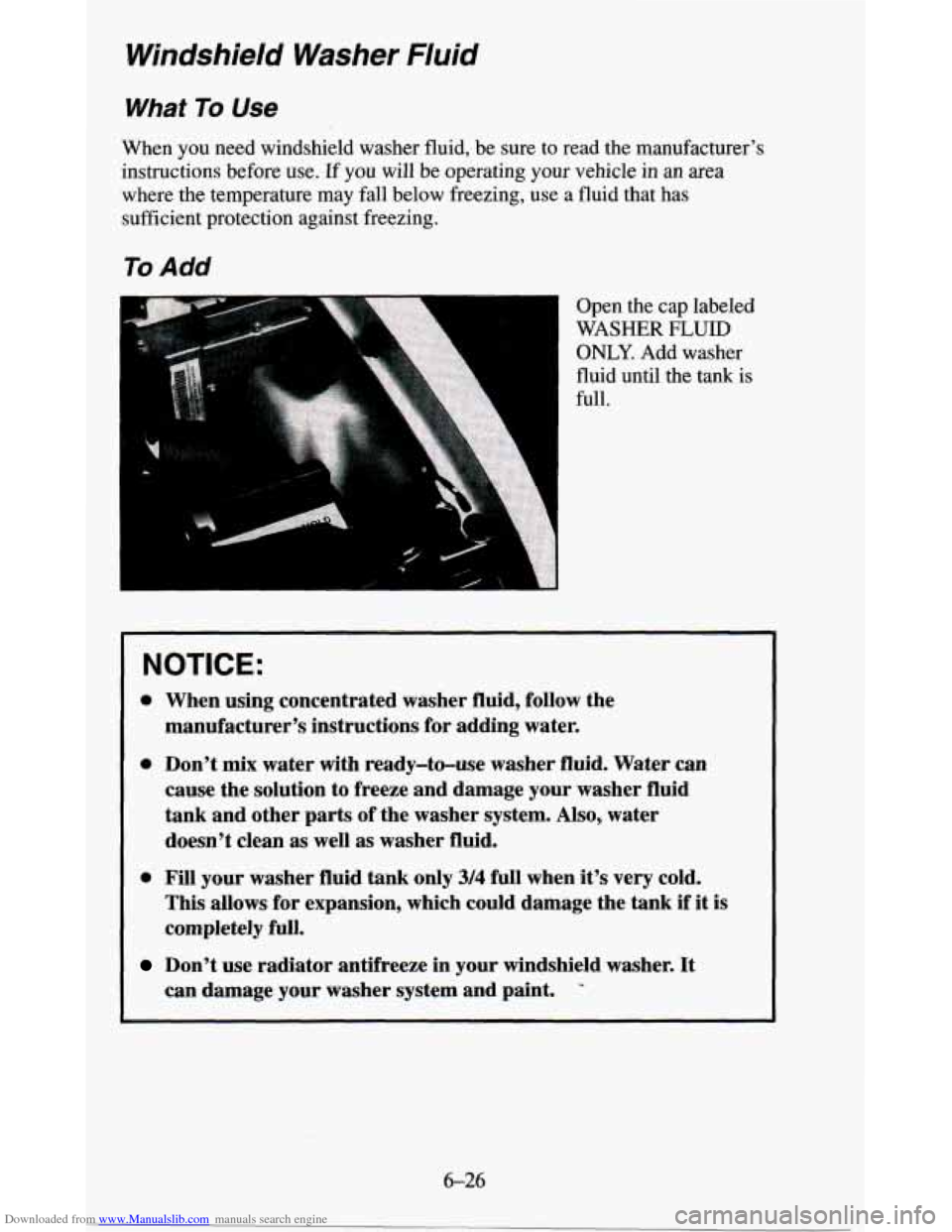 CHEVROLET BLAZER 1995 2.G Owners Manual Downloaded from www.Manualslib.com manuals search engine Windshield Washer Fluid 
What To Use 
When  you  need  windshield  washer  fluid,  be  sure to read  the  manufacturer’s 
instructions  befor