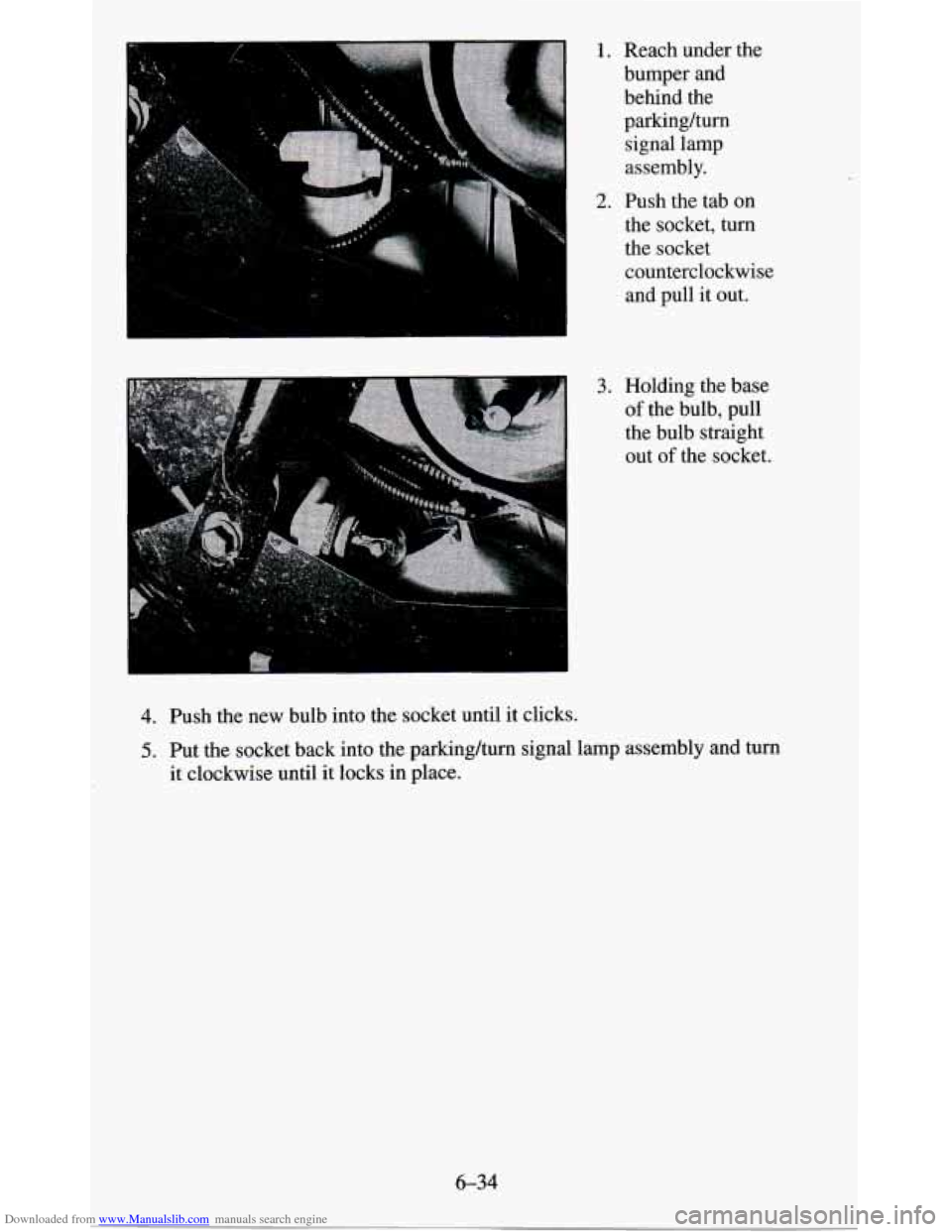 CHEVROLET BLAZER 1995 2.G Owners Manual Downloaded from www.Manualslib.com manuals search engine 1. Reach  under  the 
bumper  and behind  the  parkinghrn 
signal  lamp 
assembly. 
2. Push  the  tab  on 
the  socket,  turn 
the  socket  cou