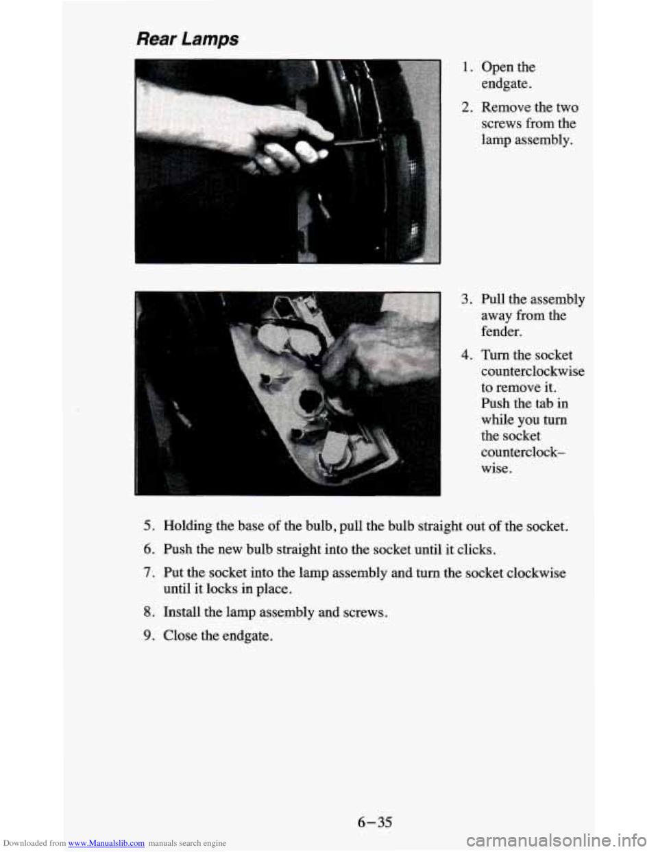CHEVROLET BLAZER 1995 2.G Owners Manual Downloaded from www.Manualslib.com manuals search engine Rear Lamps 
r 1. Open  the 
endgate. 
2. Remove the  two 
screws  from the 
lamp  assembly. 
3. Pull the assembly 
away  from the 
fender. 
4. 