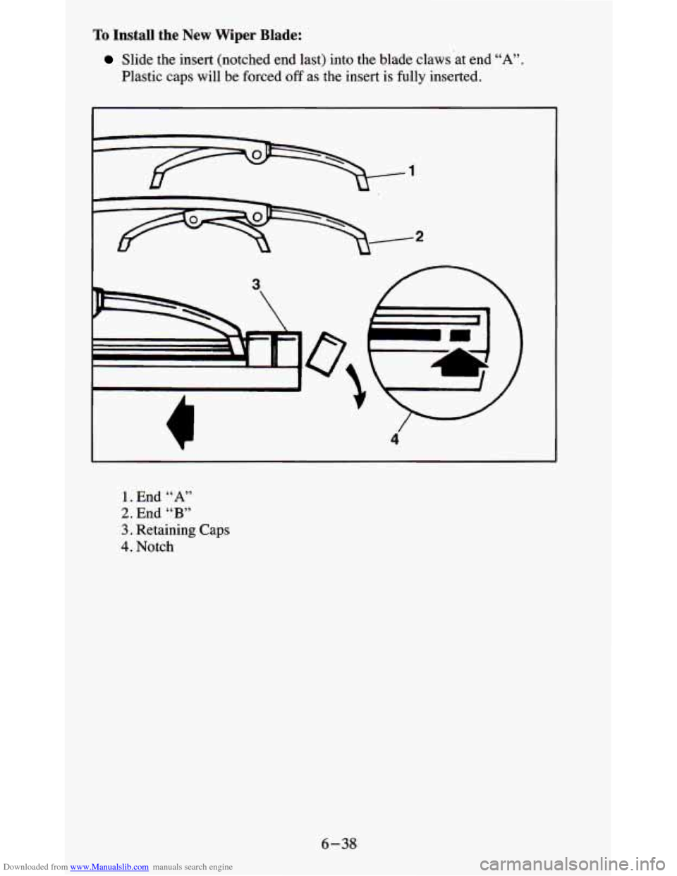 CHEVROLET BLAZER 1995 2.G Owners Manual Downloaded from www.Manualslib.com manuals search engine To Install  the  New Wiper Blade: 
Slide  the  insert  (notched  end  last)  into  the  blade claws‘at end “A”. 
Plastic  caps  will  be 