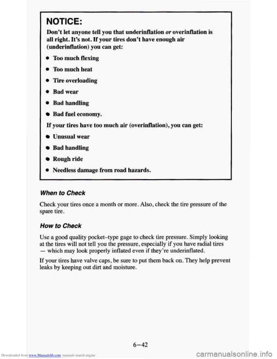 CHEVROLET BLAZER 1995 2.G Owners Manual Downloaded from www.Manualslib.com manuals search engine NOTICE:
Don’t let anyone tell you that underinflation or overinflation is
all right. It’s not.
If your tires don’t have enough CHEVROLET BLAZER 1995 2.G Owners Manual Downloaded from www.Manualslib.com manuals search engine NOTICE:
Don’t let anyone tell you that underinflation or overinflation is
all right. It’s not.
If your tires don’t have enough