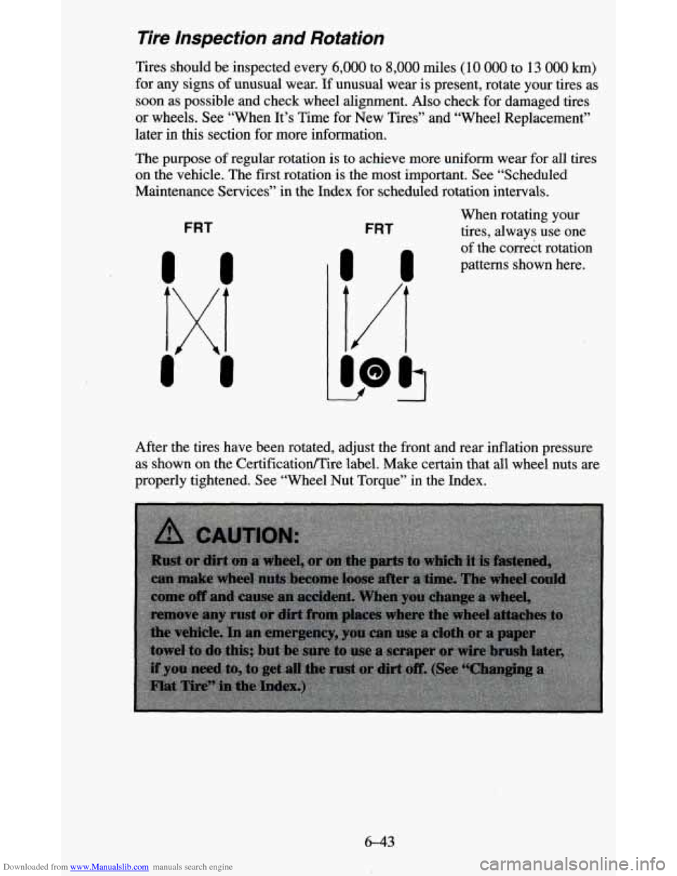 CHEVROLET BLAZER 1995 2.G Owners Manual Downloaded from www.Manualslib.com manuals search engine lire Inspection and Rotation
Tires should be inspected every 6,000 to 8,000 miles (10 000 to 13 000 km)
for any signs of unusual w CHEVROLET BLAZER 1995 2.G Owners Manual Downloaded from www.Manualslib.com manuals search engine lire Inspection and Rotation
Tires should be inspected every 6,000 to 8,000 miles (10 000 to 13 000 km)
for any signs of unusual w