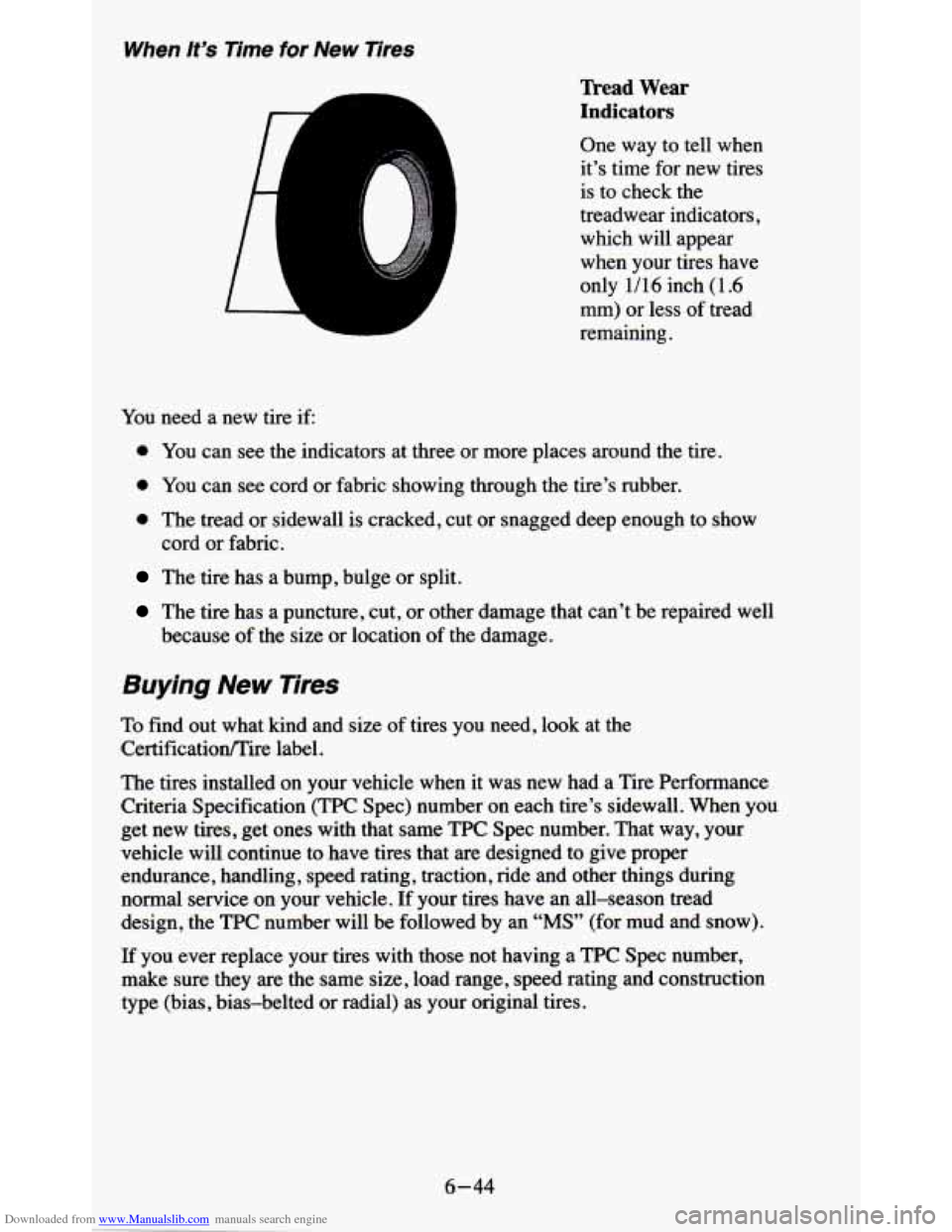CHEVROLET BLAZER 1995 2.G Owners Manual Downloaded from www.Manualslib.com manuals search engine When It’s Time for New Tires
Tkead Wear
Indicators
One way to tell when
it’s time for new tires
is to check the
treadwear CHEVROLET BLAZER 1995 2.G Owners Manual Downloaded from www.Manualslib.com manuals search engine When It’s Time for New Tires
Tkead Wear
Indicators
One way to tell when
it’s time for new tires
is to check the
treadwear