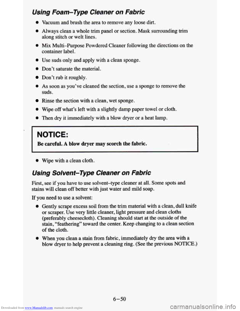 CHEVROLET BLAZER 1995 2.G Owners Manual Downloaded from www.Manualslib.com manuals search engine Using Foam-Type Cleaner on Fabric
0 Vacuum and brush the area to remove any loose dirt.
0 Always clean a whole trim panel or se CHEVROLET BLAZER 1995 2.G Owners Manual Downloaded from www.Manualslib.com manuals search engine Using Foam-Type Cleaner on Fabric
0 Vacuum and brush the area to remove any loose dirt.
0 Always clean a whole trim panel or se
