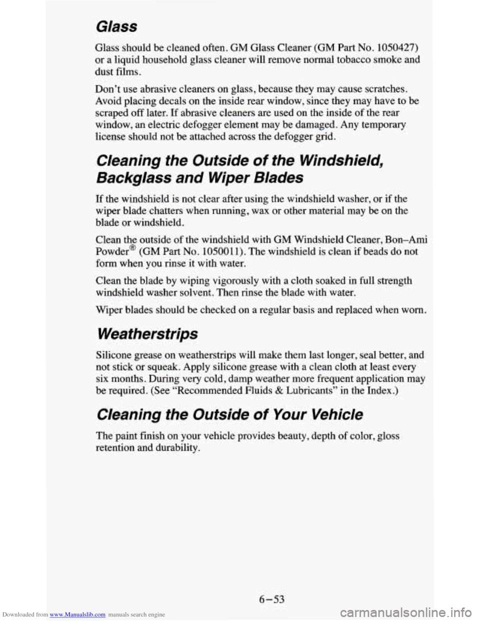 CHEVROLET BLAZER 1995 2.G Owners Manual Downloaded from www.Manualslib.com manuals search engine Glass 
Glass should be cleaned often.  GM Glass Cleaner  (GM Part No. 1050427) 
or a liquid  household  glass  cleaner  will  remove  normal  t