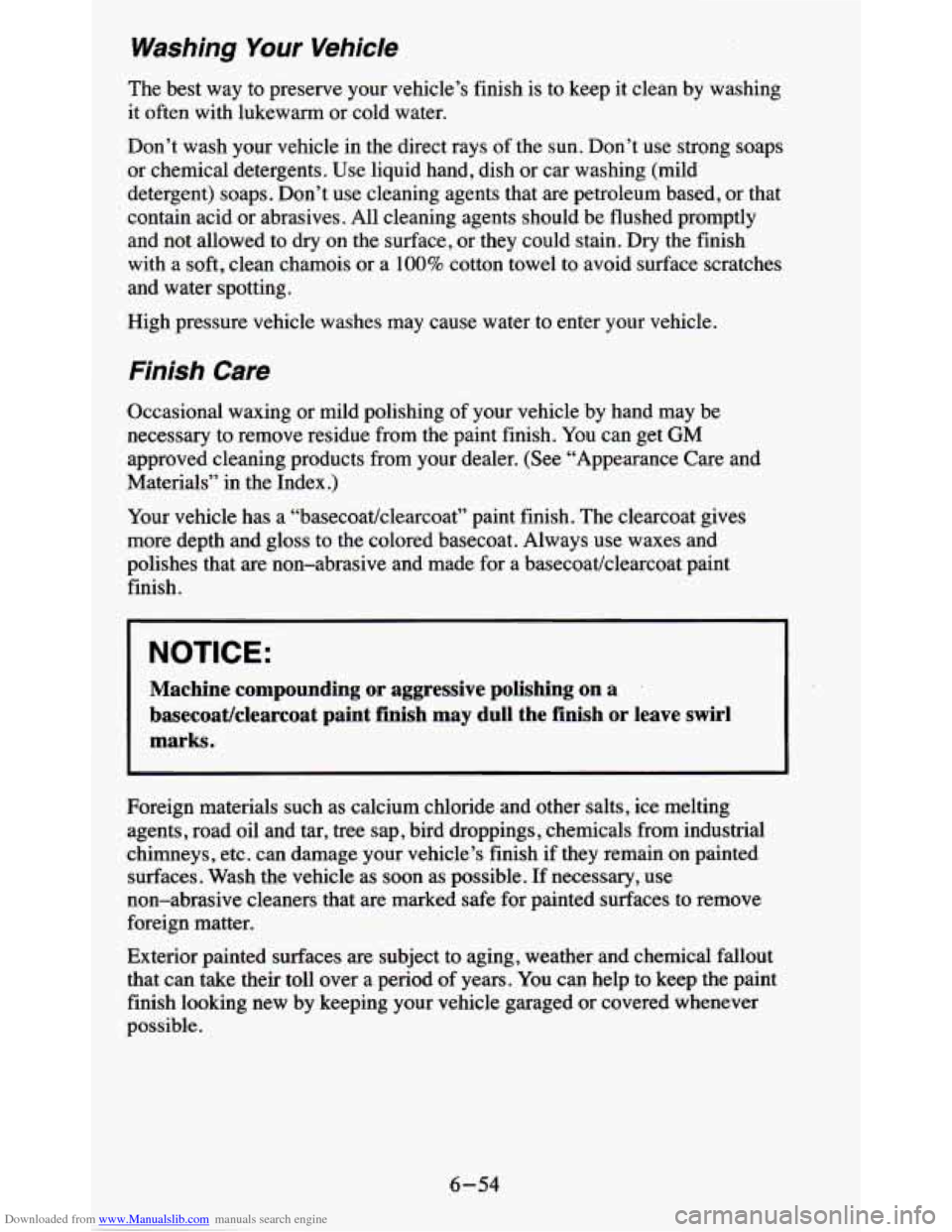 CHEVROLET BLAZER 1995 2.G Owners Manual Downloaded from www.Manualslib.com manuals search engine Washing Your Vehicle 
The best way to preserve  your  vehicle’s  finish  is  to  keep  it  clean  by washing 
it  often  with  lukewarm  or c