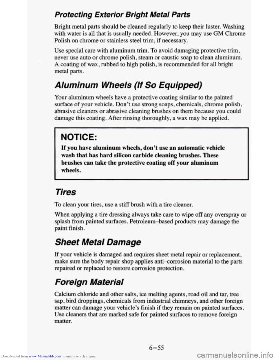 CHEVROLET BLAZER 1995 2.G Owners Manual Downloaded from www.Manualslib.com manuals search engine Protecting  Exterior  Bright  Metal  Parts 
Bright  metal  parts should be cleaned regularly  to keep their  luster.  Washing 
with  water  is 
