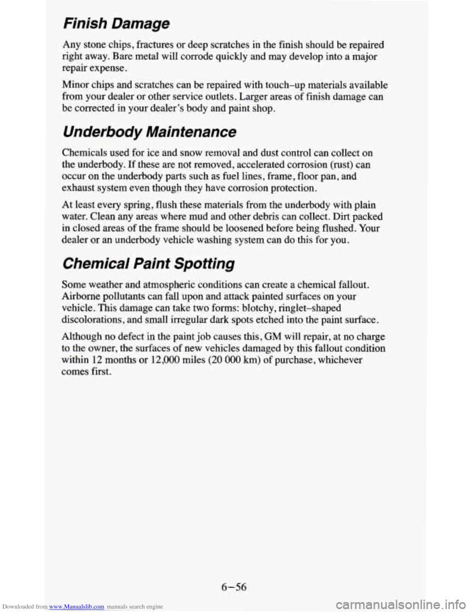CHEVROLET BLAZER 1995 2.G Owners Manual Downloaded from www.Manualslib.com manuals search engine Finish  Damage 
Any  stone chips, fractures  or deep scratches  in  the  finish  should  be  repaired 
right  away.  Bare metal  will  corrode 